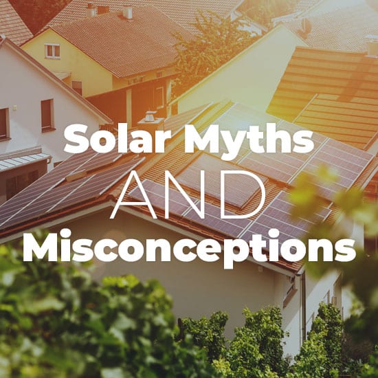 Solar Myths & Misconceptions - New Day Solar
